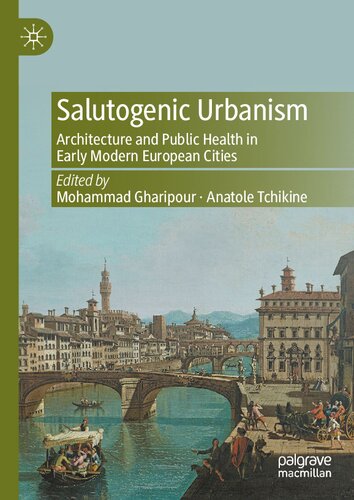 Salutogenic Urbanism : Architecture and Public Health in Early Modern European Cities