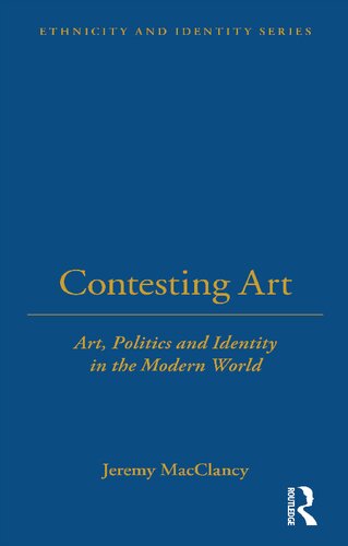 Contesting Art: Art, Politics and Identity in the Modern World (Ethnicity and Identity)