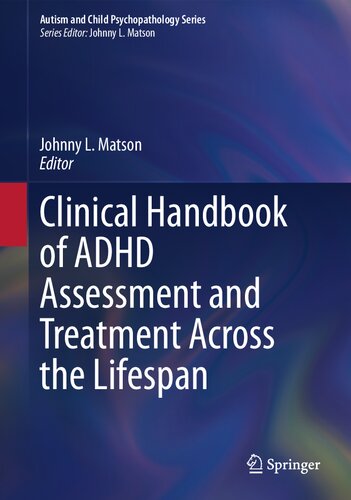 Clinical Handbook of ADHD Assessment and Treatment Across the Lifespan (Autism and Child Psychopathology Series)