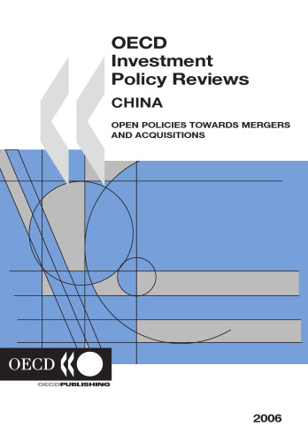 OECD Investment Policy Reviews China: Open Policies towards Mergers and Acquisitions 2006 (Oecd Investment Policy Reviews)