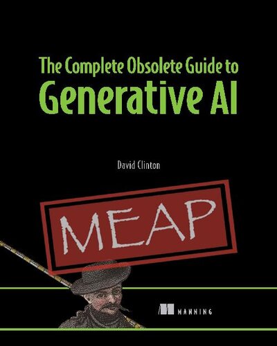 The Complete Obsolete Guide to Generative AI