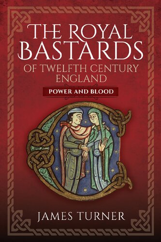 The Royal Bastards of Twelfth Century England: Power and Blood