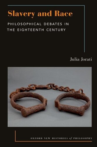 Slavery and Race: Philosophical Debates in the Eighteenth Century (Oxford New Histories of Philosophy)