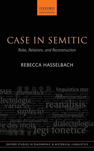 Case in Semitic: Roles, Relations, and Reconstruction (Oxford Studies in Diachronic and Historical Linguistics)