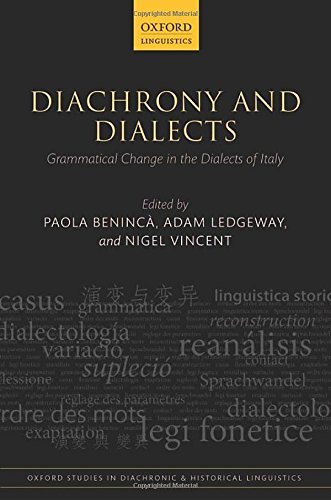 Diachrony and Dialects: Grammatical Change in the Dialects of Italy (Oxford Studies in Diachronic and Historical Linguistics)