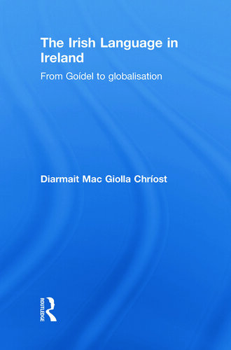 The Irish Language in Ireland: From Goídel to Globalisation