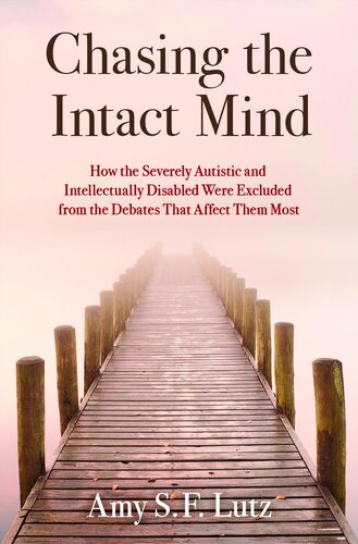Chasing the Intact Mind: How the Severely Autistic and Intellectually Disabled Were Excluded from the Debates That Affect Them Most