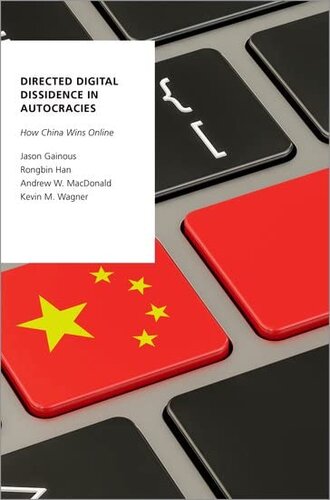 Directed Digital Dissidence in Autocracies: How China Wins Online (Oxford Studies in Digital Politics)