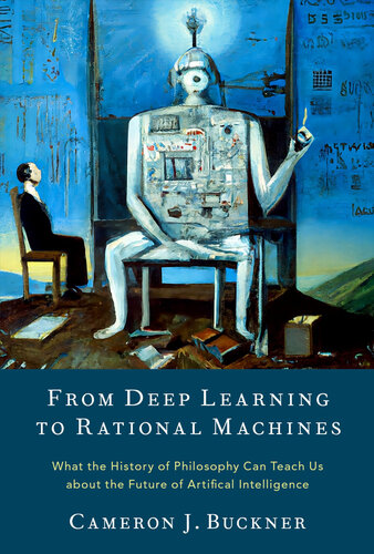 From Deep Learning to Rational Machines: What the History of Philosophy Can Teach Us about the Future of Artifical Intelligence