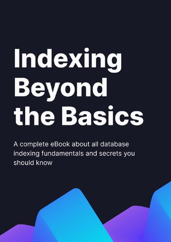 Indexing Beyond the Basics