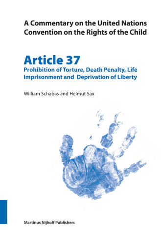 Commentary on the United Nations Convention on the Rights of the Child, Article 37: Prohibition of Torture, Death Penalty, Life Imprisonment and Deprivation of Liberty