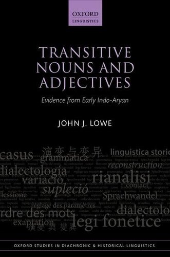 Transitive Nouns and Adjectives: Evidence from Early Indo-Aryan (Oxford Studies in Diachronic and Historical Linguistics)