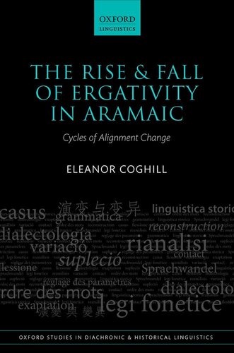 The Rise and Fall of Ergativity in Aramaic: Cycles of Alignment Change (Oxford Studies in Diachronic and Historical Linguistics)