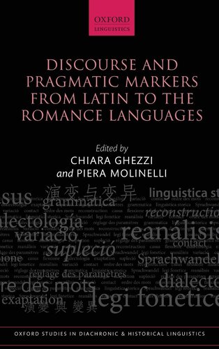 Discourse and Pragmatic Markers from Latin to the Romance Languages (Oxford Studies in Diachronic and Historical Linguistics)