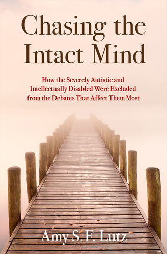 Chasing the Intact Mind: How the Severely Autistic and Intellectually Disabled Were Excluded from the Debates that Affect Them Most