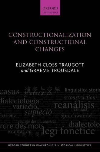 Constructionalization and Constructional Changes (Oxford Studies in Diachronic and Historical Linguistics)