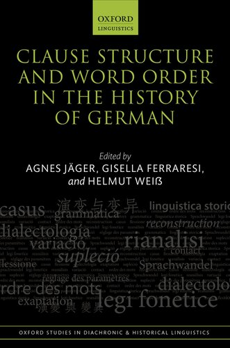 Clause Structure and Word Order in the History of German (Oxford Studies in Diachronic and Historical Linguistics)