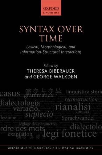 Syntax over Time: Lexical, Morphological, and Information-Structural Interactions (Oxford Studies in Diachronic and Historical Linguistics)