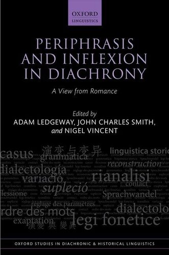 Periphrasis and Inflexion in Diachrony: A View from Romance (Oxford Studies in Diachronic and Historical Linguistics)