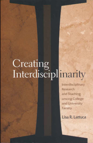 Creating Interdisciplinarity: Interdisciplinary Research and Teaching among College and University Faculty