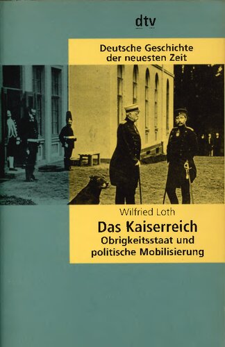 Das Kaiserreich : Obrigkeitsstaat und politische Mobilisierung