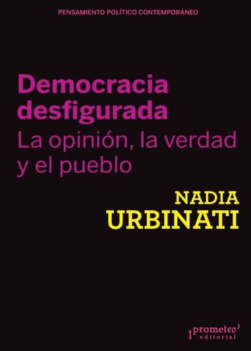 Democracia desfigurada. La opinión, la verdad y el pueblo