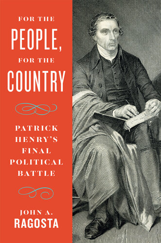 For the People, For the Country - Patrick Henry’s Final Political Battle