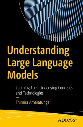 Understanding Large Language Models : Learning Their Underlying Concepts and Technologies