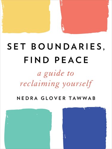Set Boundaries, Find Peace : A Guide to Reclaiming Yourself