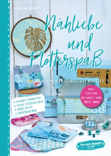 Nähliebe und Plotterspaß: Weil nähen einfach glücklich macht!