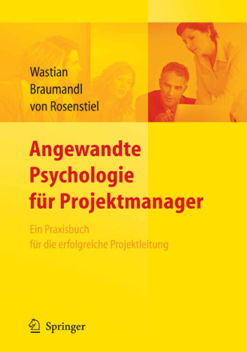 Angewandte Psychologie fur Projektmanager: Ein Praxisbuch fur die erfolgreiche Projektleitung