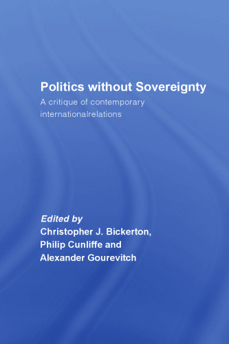 Politics Without Sovereignty: A Critique of Contemporary International Relations