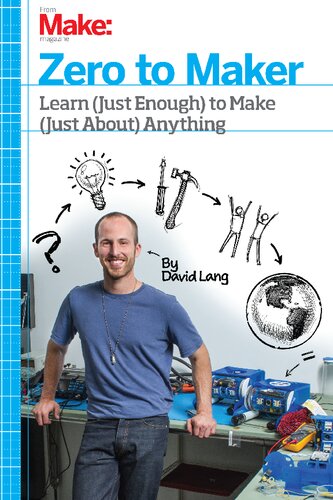 Zero to Maker: Learn (Just Enough) to Make (Just About) Anything