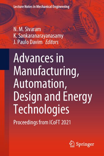 Advances in Manufacturing, Automation, Design and Energy Technologies: Proceedings from ICoFT 2021 (Lecture Notes in Mechanical Engineering)