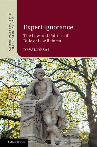 Expert Ignorance: The Law And Politics Of Rule Of Law Reform