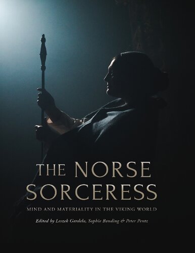 The Norse Sorceress : Mind and Materiality in the Viking World