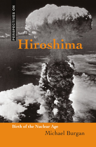 Hiroshima: Birth of the Nuclear Age (Perspectives on)
