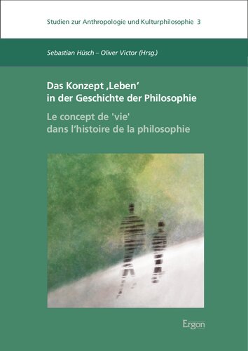 Das Konzept 'Leben' in Der Geschichte Der Philosophie - Le Concept De, Vie' Dans l'Histoire de la Philosophie (German Edition)
