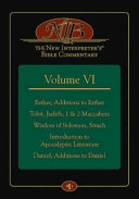 The New Interpreter's Bible Commentary Volume VI: Esther, Additions to Esther, Tobit, Judith, 1 and 2 Maccabees, Wisdom of Solomon, Sirach, Introduction to Apocalyptic Literature, Daniel, Additions to Daniel