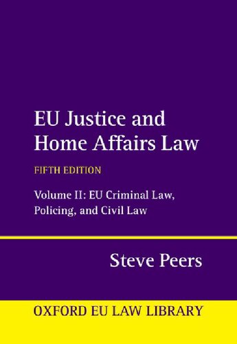 EU Justice and Home Affairs Law. Volume II: EU Criminal Law, Policing, and Civil Law