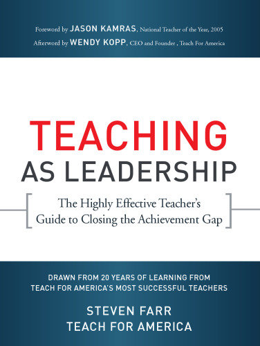 Teaching As Leadership: The Highly Effective Teacher's Guide to Closing the Achievement Gap