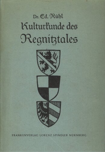 Kulturkunde des Regnitztales und seiner Nachbargebiete von Nürnberg bis Bamberg, aufgezeigt an Kulturdenkmälern