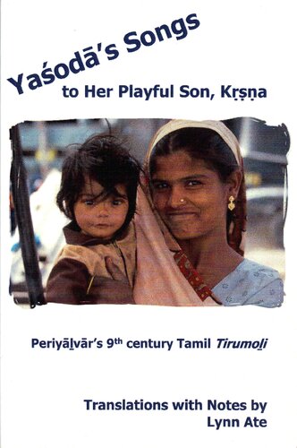 Yasoda’s Songs to Her Playful Son, Krsna: Periyalvar’s 9th Century Tamil Tirumoli