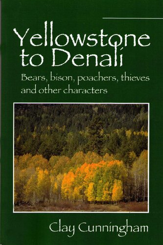 Yellowstone to Denali: Bears, Bison, Poachers, Thieves And Other Characters