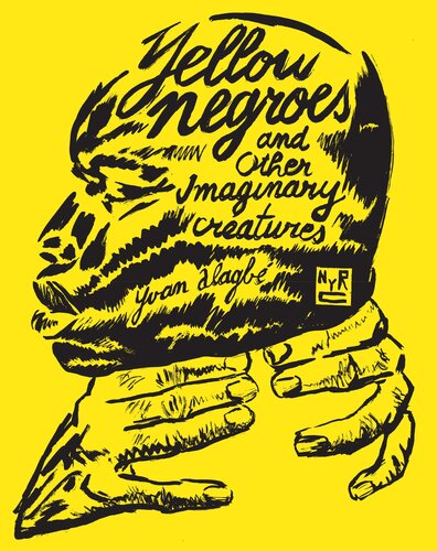 Yellow Negroes and Other Imaginary Creatures