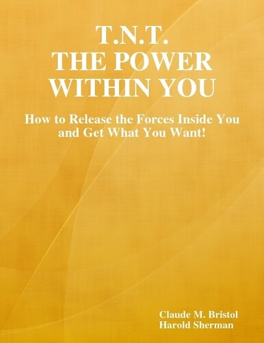 TNT The Power Within You: How to Release the Forces Inside You and Get What You Want!