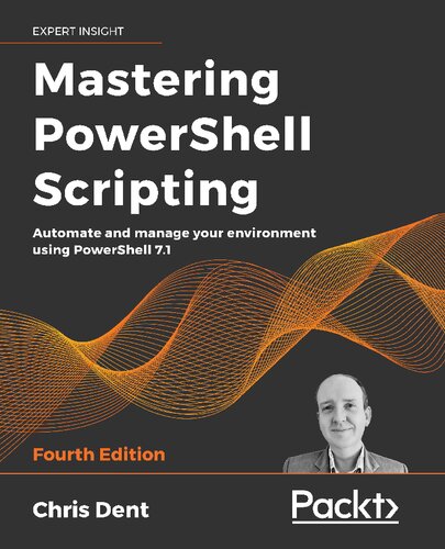 Mastering PowerShell Scripting: Automate and manage your environment using PowerShell 7.1,
