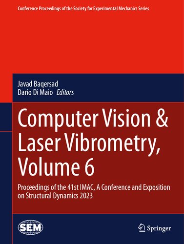 Computer Vision & Laser Vibrometry, Volume 6: Proceedings of the 41st IMAC, A Conference and Exposition on Structural Dynamics 2023 (Conference ... Society for Experimental Mechanics Series)
