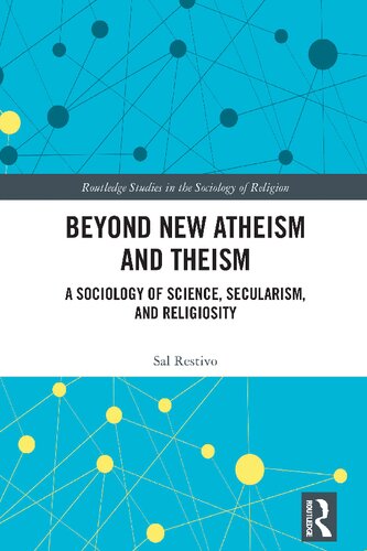 Beyond New Atheism and Theism (Routledge Studies in the Sociology of Religion)