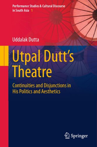 Utpal Dutt's Theatre: Continuities and Disjunctions in His Politics and Aesthetics